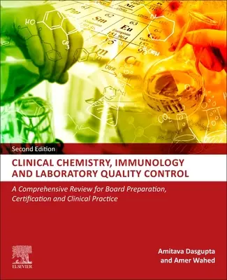 Chimie clinique, immunologie et contrôle de la qualité en laboratoire - Un examen complet pour la préparation au conseil d'administration, la certification et la pratique clinique - Clinical Chemistry, Immunology and Laboratory Quality Control - A Comprehensive Review for Board Preparation, Certification and Clinical Practice