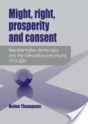 Puissance, droit, prospérité et consentement - La démocratie représentative et l'économie internationale 1919-2001 - Might, Right, Prosperity and Consent - Representative Democracy and the International Economy 1919-2001