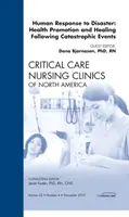 Réponses humaines aux catastrophes : Promotion de la santé et guérison à la suite d'événements catastrophiques, un numéro de Critical Care Nursing Clinics - Human responses to Disaster: Health Promotion and Healing Following Catastrophic Events, An Issue of Critical Care Nursing Clinics