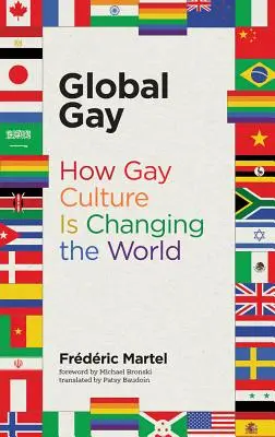 Global Gay : Comment la culture gay change le monde - Global Gay: How Gay Culture Is Changing the World