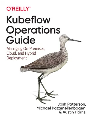 Guide des opérations Kubeflow : Gestion des déploiements dans le nuage et sur site - Kubeflow Operations Guide: Managing Cloud and On-Premise Deployment