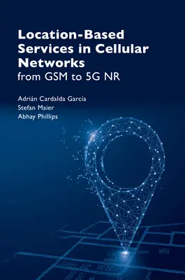 Services basés sur la localisation dans les réseaux cellulaires : Du GSM au 5g NR - Location Based Services in Cellular Networks: From GSM to 5g NR