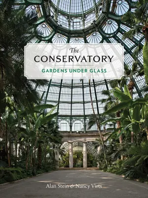 Le conservatoire : Jardins sous verre - The Conservatory: Gardens Under Glass