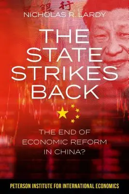 L'État contre-attaque : La fin de la réforme économique en Chine ? - The State Strikes Back: The End of Economic Reform in China?