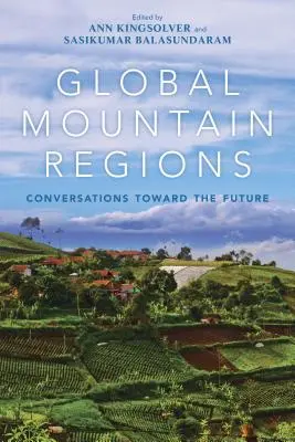 Régions de montagne mondiales : Conversations sur l'avenir - Global Mountain Regions: Conversations Toward the Future