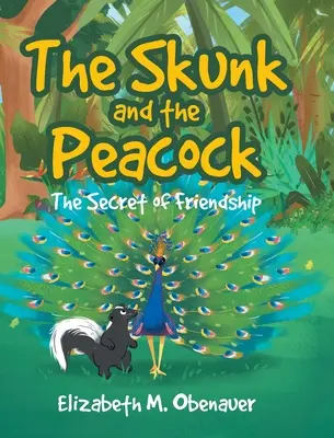 La mouffette et le paon : Le secret de l'amitié - The Skunk and the Peacock: The Secret of Friendship