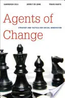 Agents du changement : Stratégie et tactique pour l'innovation sociale - Agents of Change: Strategy and Tactics for Social Innovation