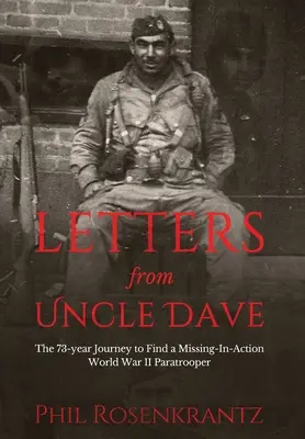 Lettres de l'oncle Dave : un voyage de 73 ans à la recherche d'un parachutiste de la Seconde Guerre mondiale porté disparu - Letters from Uncle Dave: The 73-year Journey to Find a Missing-In-Action World War II Paratrooper