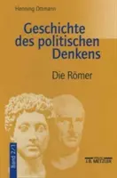 Histoire De La Pensée Politique : Volume 2.1 : Les Romains - Geschichte Des Politischen Denkens: Band 2.1: Die Rmer