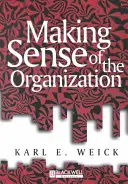 Donner un sens à l'organisation - Making Sense of the Organizati