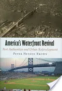 Le renouveau du front de mer américain : les autorités portuaires et le redéveloppement urbain - America's Waterfront Revival: Port Authorities and Urban Redevelopment