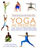 Le yoga en tant que médecine : La prescription yogique pour la santé et la guérison - Yoga as Medicine: The Yogic Prescription for Health and Healing