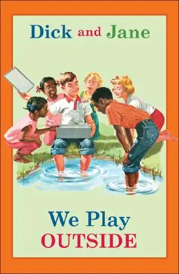 Dick et Jane : Nous jouons dehors - Dick and Jane: We Play Outside