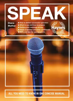 Speak : Tout ce qu'il faut savoir dans un manuel concis - Comment prononcer des discours réussis - Que dire et comment se préparer - Obtenir - Speak: All You Need to Know in One Concise Manual - How to Deliver Successful Speeches - What to Say and How to Prepare - Get