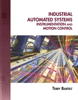 Systèmes industriels automatisés : Instrumentation et contrôle du mouvement [Avec CDROM] - Industrial Automated Systems: Instrumentation and Motion Control [With CDROM]