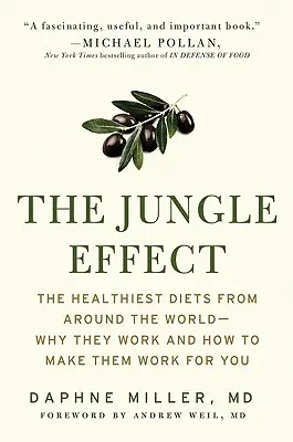 L'effet jungle : les régimes les plus sains du monde entier - pourquoi ils fonctionnent et comment les faire fonctionner pour vous - The Jungle Effect: Healthiest Diets from Around the World--Why They Work and How to Make Them Work for You