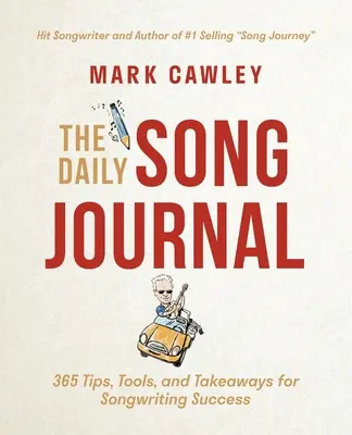 Le journal quotidien de la chanson : 365 conseils, outils et suggestions pour réussir dans l'écriture de chansons - The Daily Song Journal: 365 Tips, Tools, and Takeaways for Songwriting Success