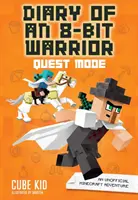 Journal d'un guerrier 8 bits : Quest Mode, 5 : Une aventure Minecraft non officielle - Diary of an 8-Bit Warrior: Quest Mode, 5: An Unofficial Minecraft Adventure