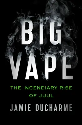 Big Vape : L'ascension fulgurante de Juul - Big Vape: The Incendiary Rise of Juul