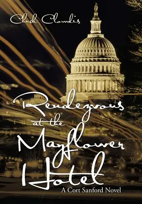 Rendez-vous à l'hôtel Mayflower : Un roman de Cort Sanford - Rendezvous at the Mayflower Hotel: A Cort Sanford Novel