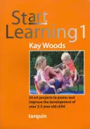 Start Learning 1 : 24 projets artistiques pour évaluer et améliorer le développement de votre enfant de 2 à 5 ans : Développement personnel, social et émotionnel - Start Learning 1: 24 Art Projects to Assess and Improve Your 2-5 Year Old Child's Development Covering: Personal, Social and Emotional D