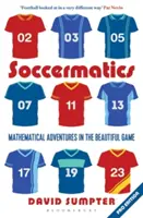Soccermatics : Mathematical Adventures in the Beautiful Game Pro-Edition - Soccermatics: Mathematical Adventures in the Beautiful Game Pro-Edition
