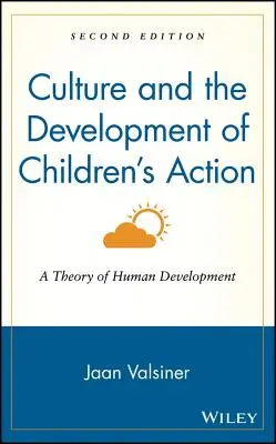 La culture et le développement de l'action des enfants : Une théorie du développement humain - Culture and the Development of Children's Action: A Theory of Human Development