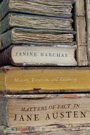 Les faits dans Jane Austen : Histoire, localisation et célébrité - Matters of Fact in Jane Austen: History, Location, and Celebrity