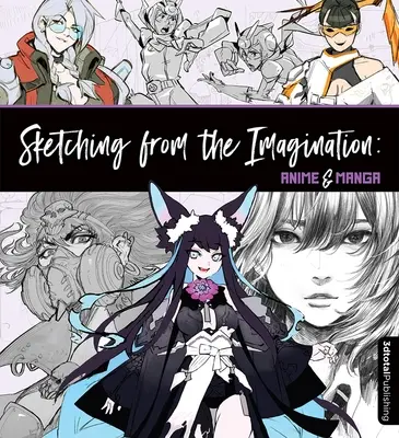 Le croquis de l'imagination : Anime et Manga - Sketching from the Imagination: Anime & Manga