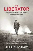 Liberator - L'odyssée de 500 jours d'un soldat de la Seconde Guerre mondiale, des plages de Sicile aux portes de Dachau - Liberator - One World War II Soldier's 500-Day Odyssey From the Beaches of Sicily to the Gates of Dachau