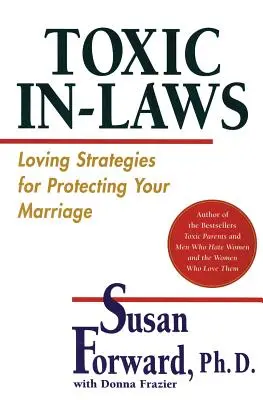 Toxic In-Laws : Des stratégies aimantes pour protéger votre mariage - Toxic In-Laws: Loving Strategies for Protecting Your Marriage