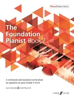 The Foundation Pianist, Book 2, Bk 2 : A Technical and Musical Curriculum for Pianists at Post Grade 2 Level (Le pianiste de base, livre 2, livre 2 : Un programme technique et musical pour les pianistes après le niveau 2) - The Foundation Pianist, Book 2, Bk 2: A Technical and Musical Curriculum for Pianists at Post Grade 2 Level