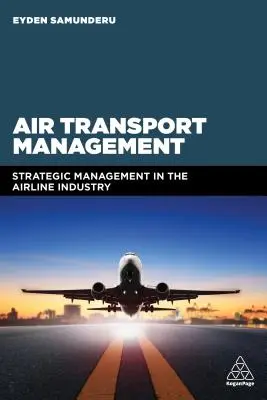 Gestion du transport aérien : Gestion stratégique dans l'industrie du transport aérien - Air Transport Management: Strategic Management in the Airline Industry