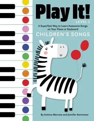 Joue-le ! Children's Songs : Un moyen ultra-rapide d'apprendre des chansons géniales sur votre piano ou votre clavier - Play It! Children's Songs: A Superfast Way to Learn Awesome Songs on Your Piano or Keyboard