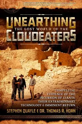 Découvrir le monde perdu des Cloudeurs : Des preuves irréfutables de l'incursion des géants, de leur technologie extraordinaire et de leur retour imminent - Unearthing the Lost World of the Cloudeaters: Compelling Evidence of the Incursion of Giants, Their Extraordinary Technology, and Imminent Return