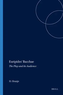 Les Bacchantes d'Euripide : La pièce et son public - Euripides' Bacchae: The Play and Its Audience