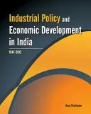 Politique industrielle et développement économique en Inde : 1947-2012 - Industrial Policy and Economic Development in India: 1947-2012