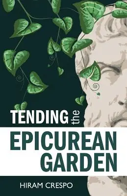Cultiver le jardin épicurien - Tending the Epicurean Garden