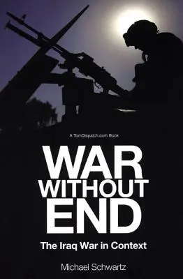 La guerre sans fin : La guerre d'Irak en contexte - War Without End: The Iraq War in Context