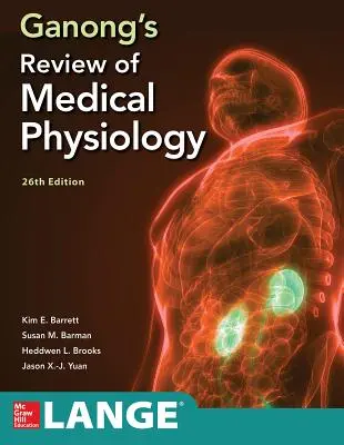 Ganong's Review of Medical Physiology, vingt-sixième édition - Ganong's Review of Medical Physiology, Twenty Sixth Edition