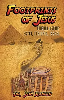 Empreintes de Jésus : Les empreintes de Jésus : Égypte, Éthiopie, Israël - Footprints of Jesus: Crushed In Stone: Egypt, Ethiopia, Israel