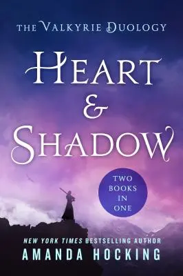 Ombre et cœur : la duologie des Valkyries : Entre la lame et le cœur, de la terre aux ombres - Heart & Shadow: The Valkyrie Duology: Between the Blade and the Heart, from the Earth to the Shadows