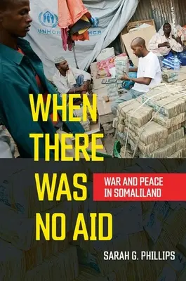 Quand il n'y avait pas d'aide : Guerre et paix au Somaliland - When There Was No Aid: War and Peace in Somaliland