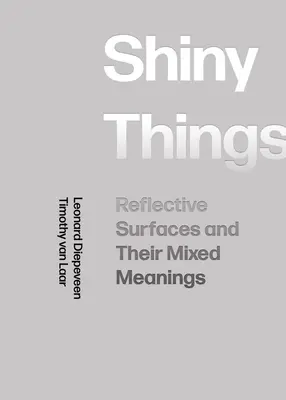 Les choses qui brillent : Les surfaces réfléchissantes et leurs significations mixtes - Shiny Things: Reflective Surfaces and Their Mixed Meanings