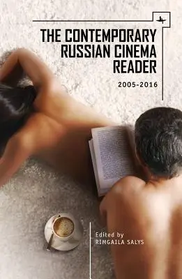 Le livre du cinéma russe contemporain : 2005-2016 - The Contemporary Russian Cinema Reader: 2005-2016