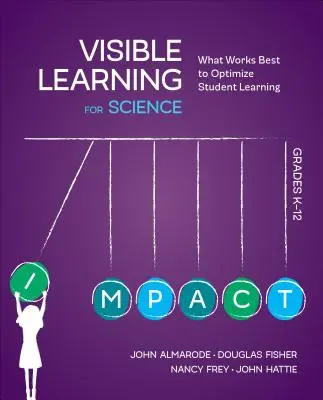 Visible Learning for Science, Grades K-12 : What Works Best to Optimize Student Learning (Apprentissage visible pour les sciences, de la maternelle à la 12e année : ce qui fonctionne le mieux pour optimiser l'apprentissage des élèves) - Visible Learning for Science, Grades K-12: What Works Best to Optimize Student Learning