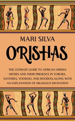 Orishas : Le guide ultime des divinités africaines Orisha et de leur présence dans le Yoruba, la Santeria, le Vaudou et le Hoodoo, ainsi qu'un livre sur la réincarnation et la réincarnation. - Orishas: The Ultimate Guide to African Orisha Deities and Their Presence in Yoruba, Santeria, Voodoo, and Hoodoo, Along with an