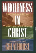 La plénitude en Christ : Vers une théologie biblique de la sainteté - Wholeness in Christ: Toward a Biblical Theology of Holiness