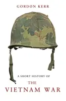 Brève histoire de la guerre du Viêt Nam - A Short History of the Vietnam War