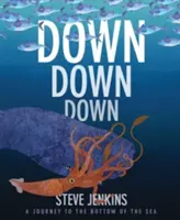 En bas, en bas, en bas : un voyage au fond de la mer - Down, Down, Down: A Journey to the Bottom of the Sea